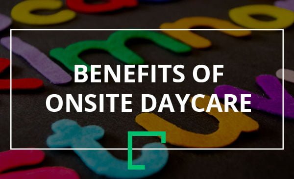 onsite, daycare, benefits